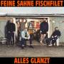 Feine Sahne Fischfilet - Alles gl�nzt