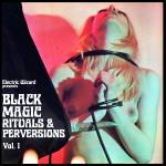 &nbsp;"Electric Wizard-Black Magic Rituals & Perversions Vol.1-Pias/ Speedy Wunderground-CD"
