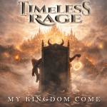 &nbsp;"Timeless Rage-My Kingdom Come-Metalapolis Records-CD"
