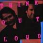 Think Out Loud - Think Out Loud
