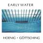 Hoenig / G�ttsching - Early Water