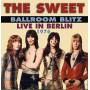 Sweet - Ballroom Blitz: Live In Berlin 1976