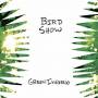 Bird Show - Green Inferno