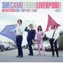 Various - She Came From Liverpool!-Girl Pop 1962-1968
