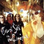 Sultans Of Ping F.C. - Casual Sex In The Cineplex/Expan.Ed.: B-Sides...
